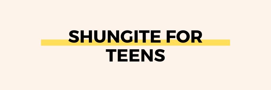 shungite-for-teens