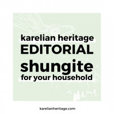 Karelian Heritage Editorial: How I Made My Home a Better Place with the Help of Shungite